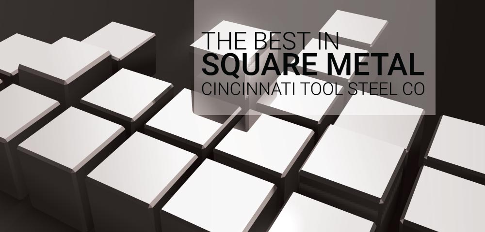 THE BEST CHOICE FOR YOUR SQUARE METAL NEEDS